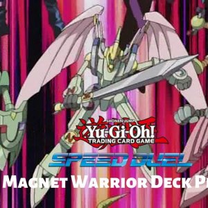 Yu-Gi-Oh! Magnet Warrior Speed Duel Deck Profile July 2021